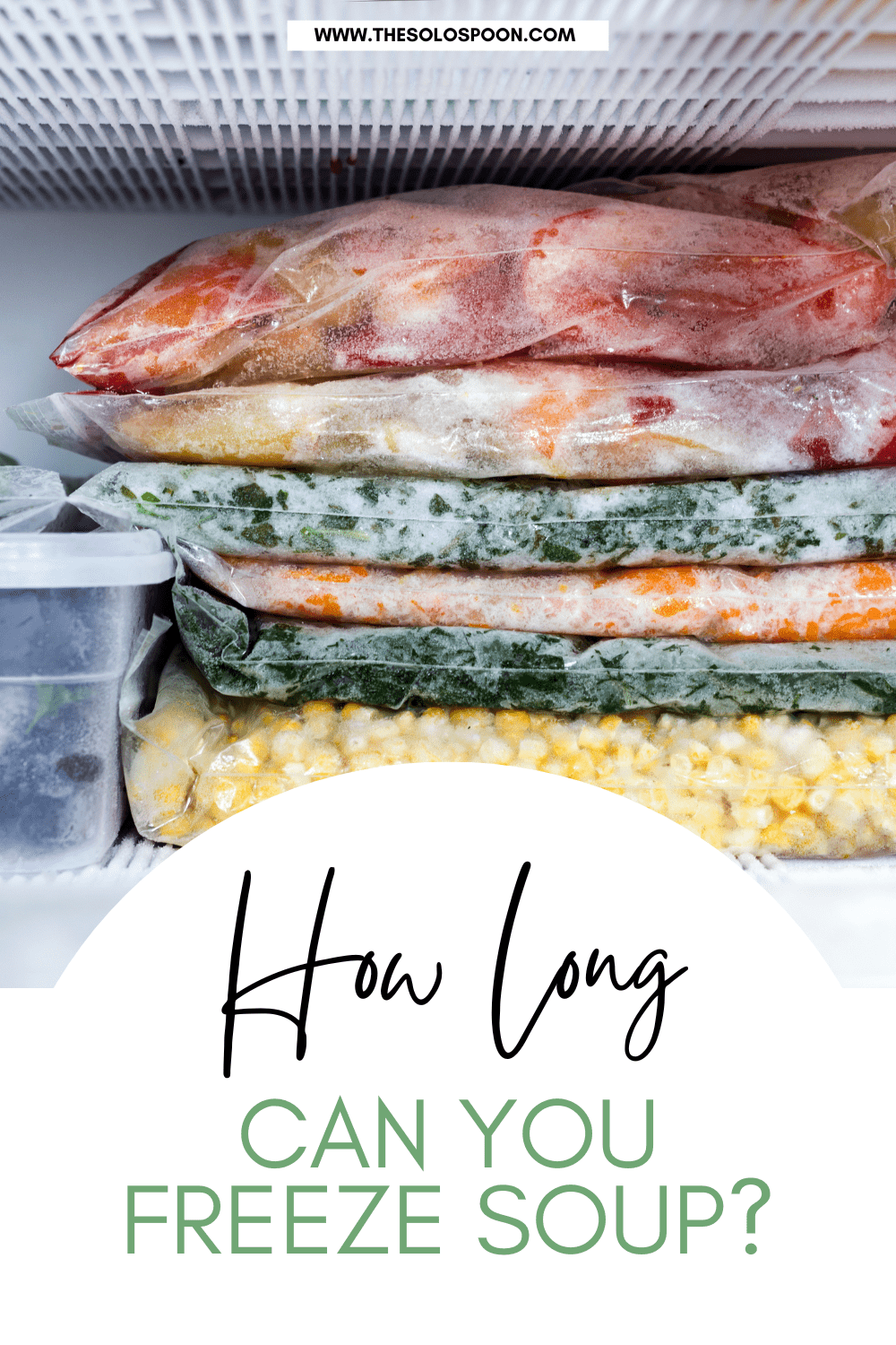 Soup for Days How Long Can You Freeze Soup? The Solo Spoon